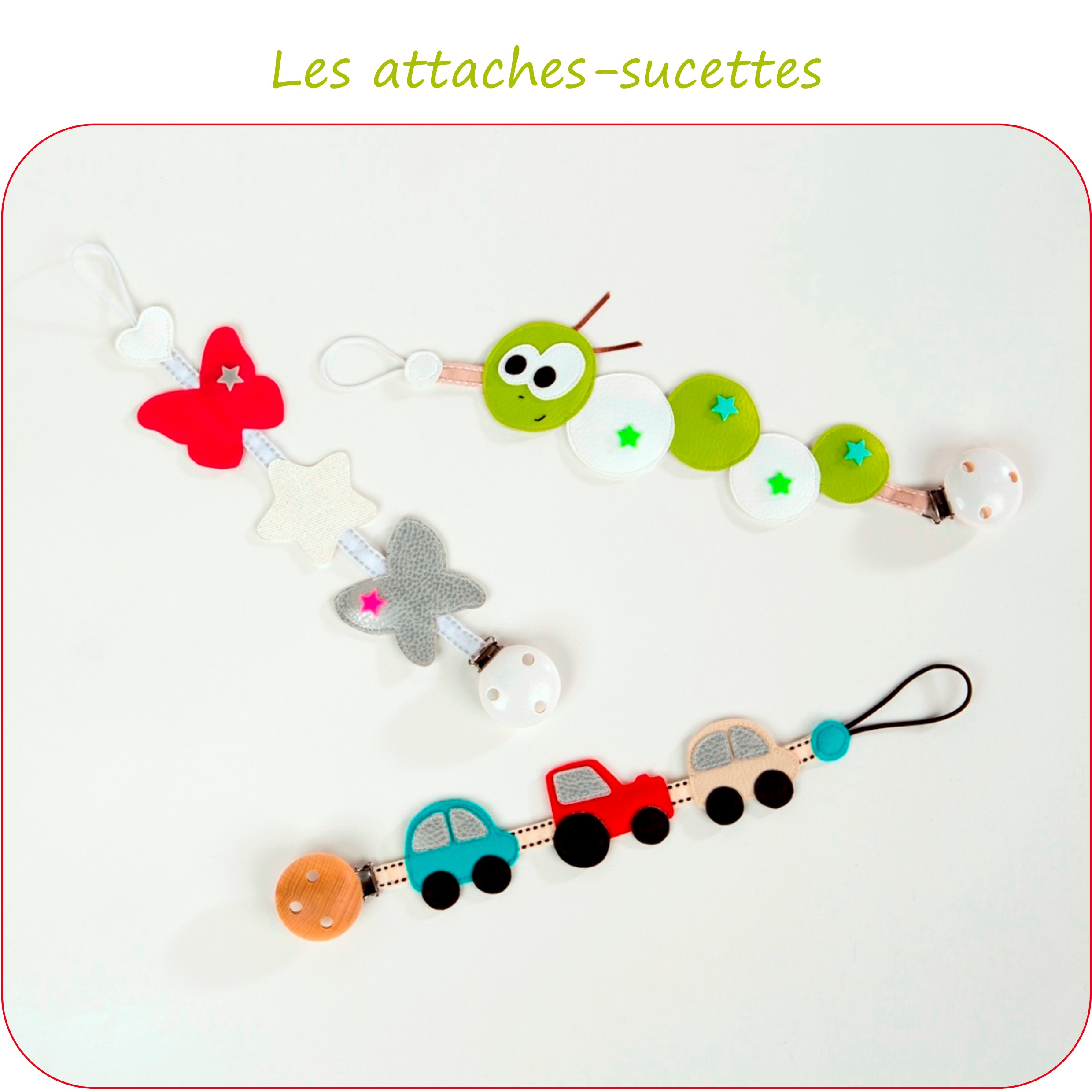 Patron attaches-sucettes papillon, chenille et véhicules - Petits D'om